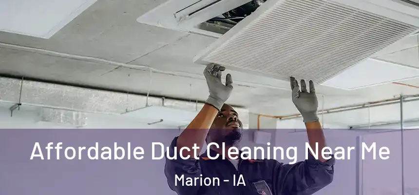  Affordable Duct Cleaning Near Me Marion - IA