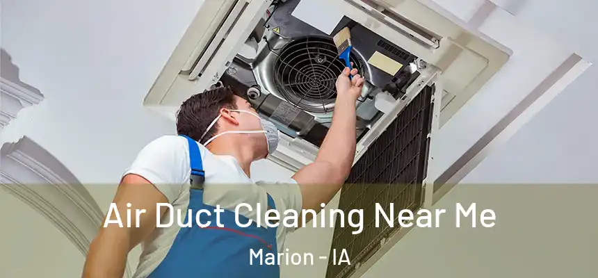  Air Duct Cleaning Near Me Marion - IA
