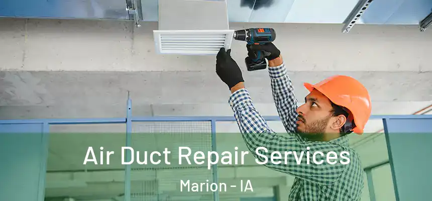  Air Duct Repair Services Marion - IA
