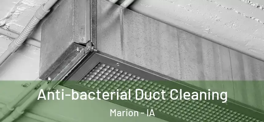 Anti-bacterial Duct Cleaning Marion - IA
