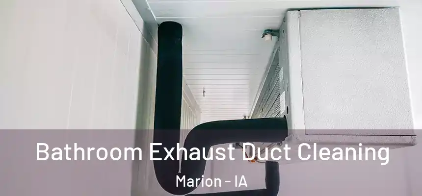 Bathroom Exhaust Duct Cleaning Marion - IA