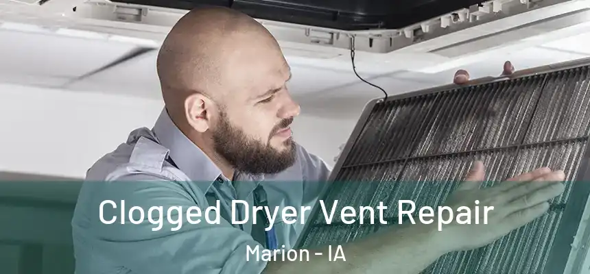  Clogged Dryer Vent Repair Marion - IA