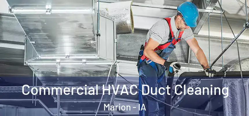 Commercial HVAC Duct Cleaning Marion - IA