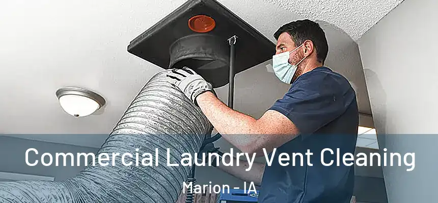  Commercial Laundry Vent Cleaning Marion - IA