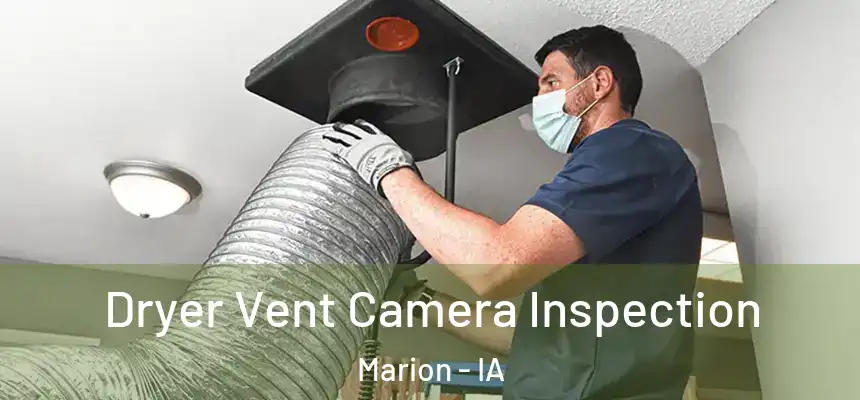  Dryer Vent Camera Inspection Marion - IA