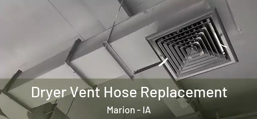  Dryer Vent Hose Replacement Marion - IA