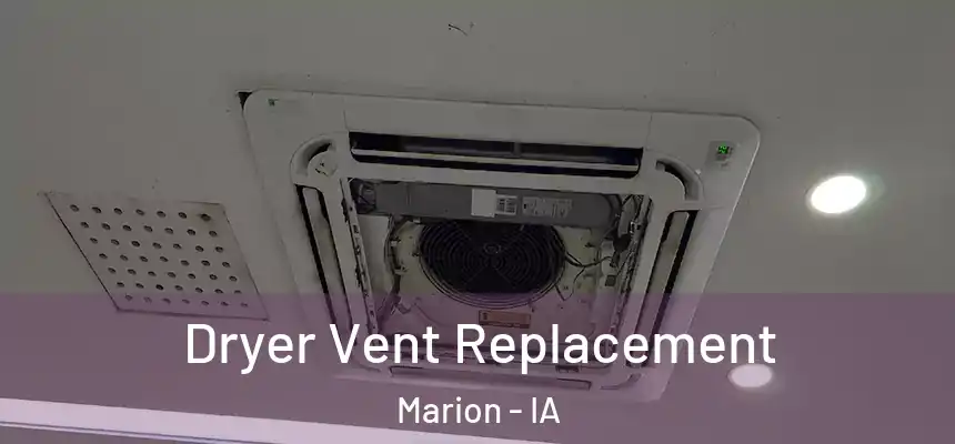  Dryer Vent Replacement Marion - IA