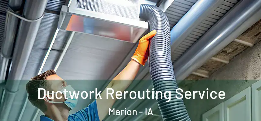  Ductwork Rerouting Service Marion - IA