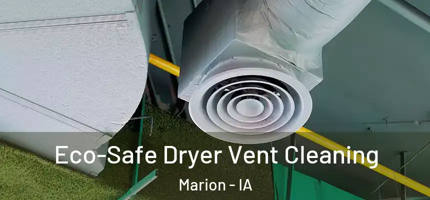  Eco-Safe Dryer Vent Cleaning Marion - IA