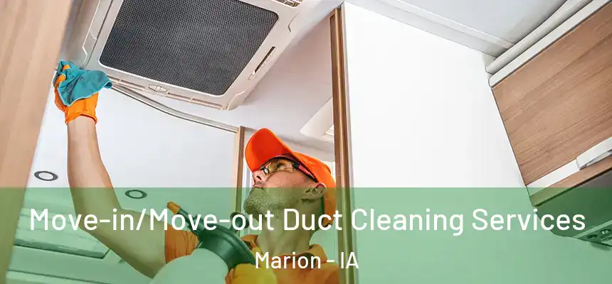 Move-in/Move-out Duct Cleaning Services Marion - IA