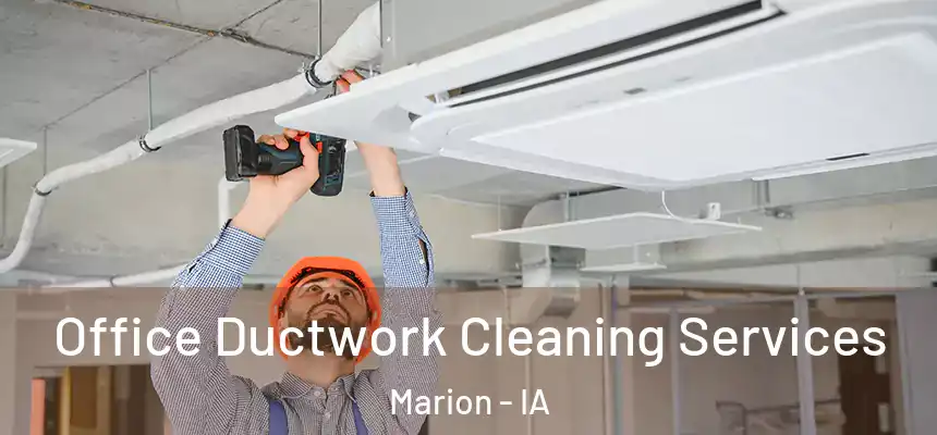 Office Ductwork Cleaning Services Marion - IA
