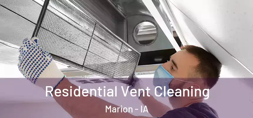 Residential Vent Cleaning Marion - IA