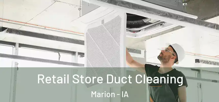 Retail Store Duct Cleaning Marion - IA