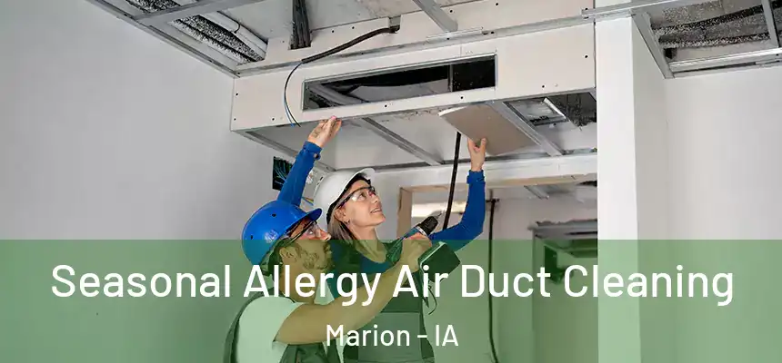  Seasonal Allergy Air Duct Cleaning Marion - IA