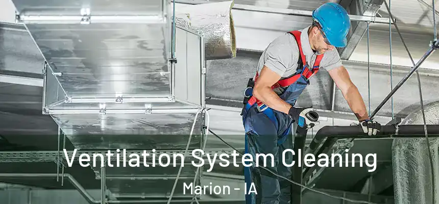  Ventilation System Cleaning Marion - IA